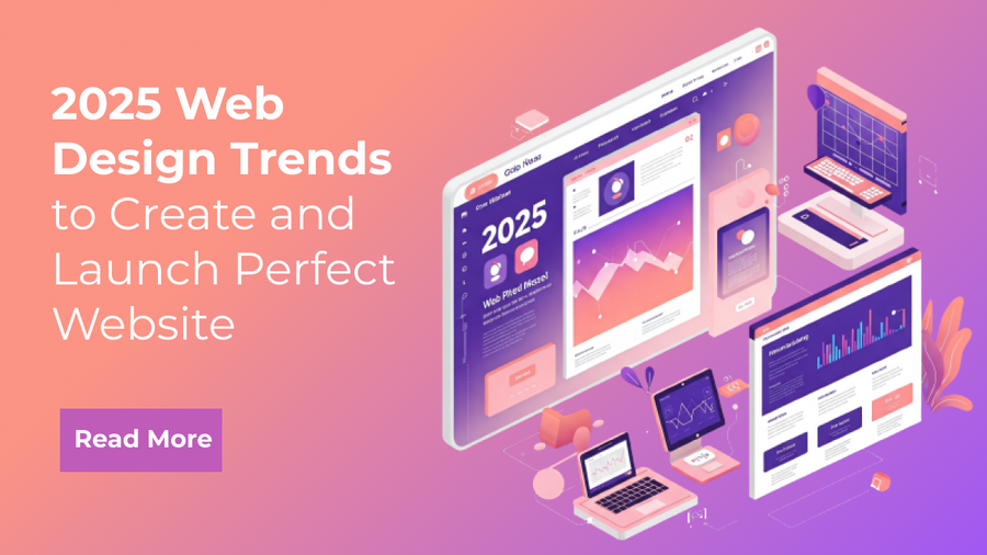 2025 Web Design Trends to Create and Launch Perfect Website