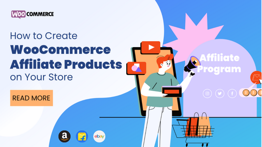 How to Create WooCommerce Affiliate Products on Your Store