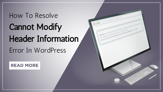 How To Resolve Cannot Modify Header Information Error In WordPress