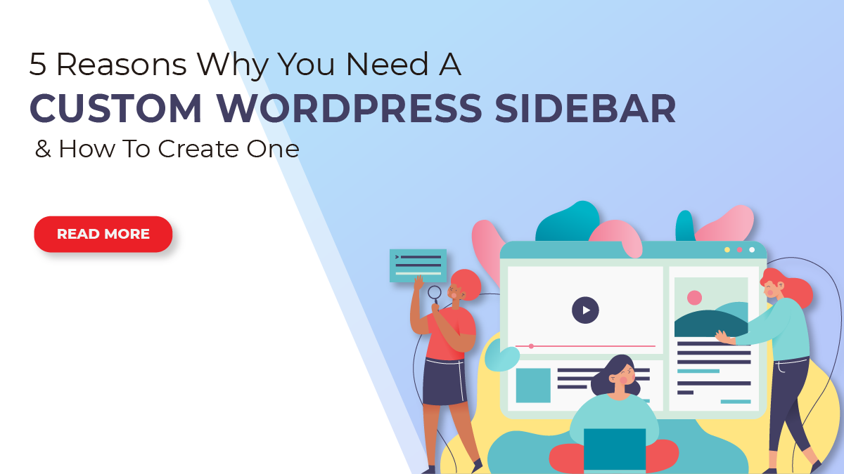 5 Reasons Why You Need a Custom WordPress Sidebar & How to Create One