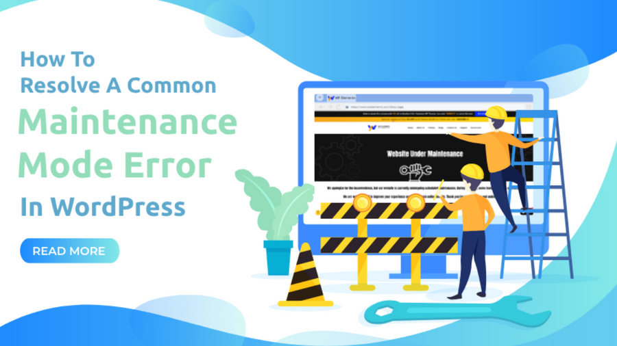 How To Resolve A Common Maintenance Mode Error In WordPress