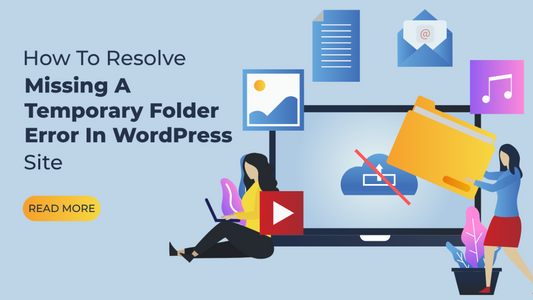 How To Resolve Missing A Temporary Folder Error In WordPress Site