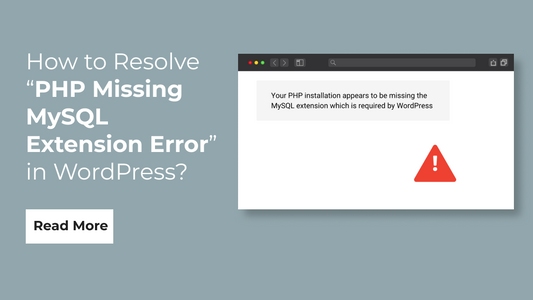 How to Resolve “PHP Missing MySQL Extension Error” in WordPress?