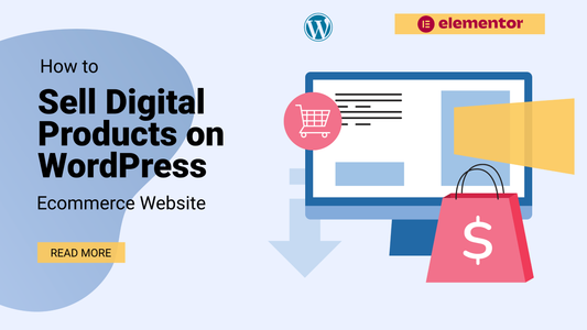 How to Sell Digital Products on WordPress Ecommerce Website