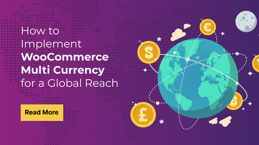 How to Implement WooCommerce Multi Currency for a Global Reach