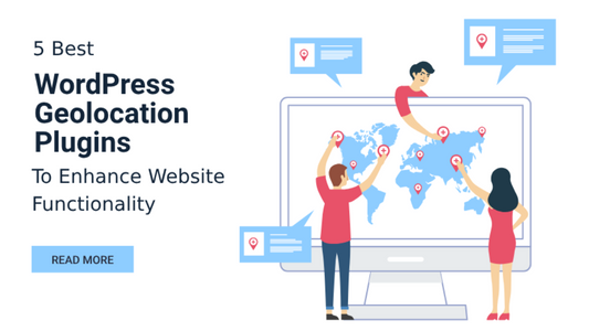 5 Best WordPress Geolocation Plugins To Enhance Website Functionality