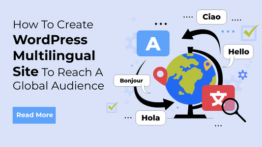 How To Create WordPress Multilingual Site To Reach A Global Audience