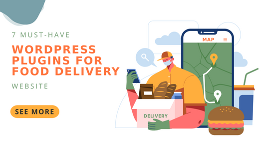 7 Must-Have WordPress Plugins For Food Delivery Websites