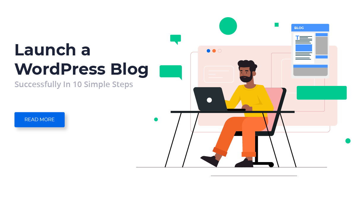 Launch a WordPress Blog Successfully In 10 Simple Steps