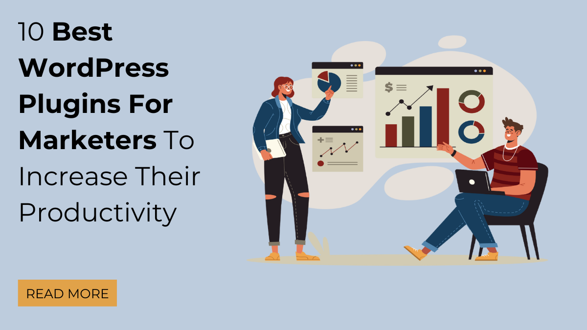 10 Best WordPress Plugins For Marketers To Increase Their Productivity