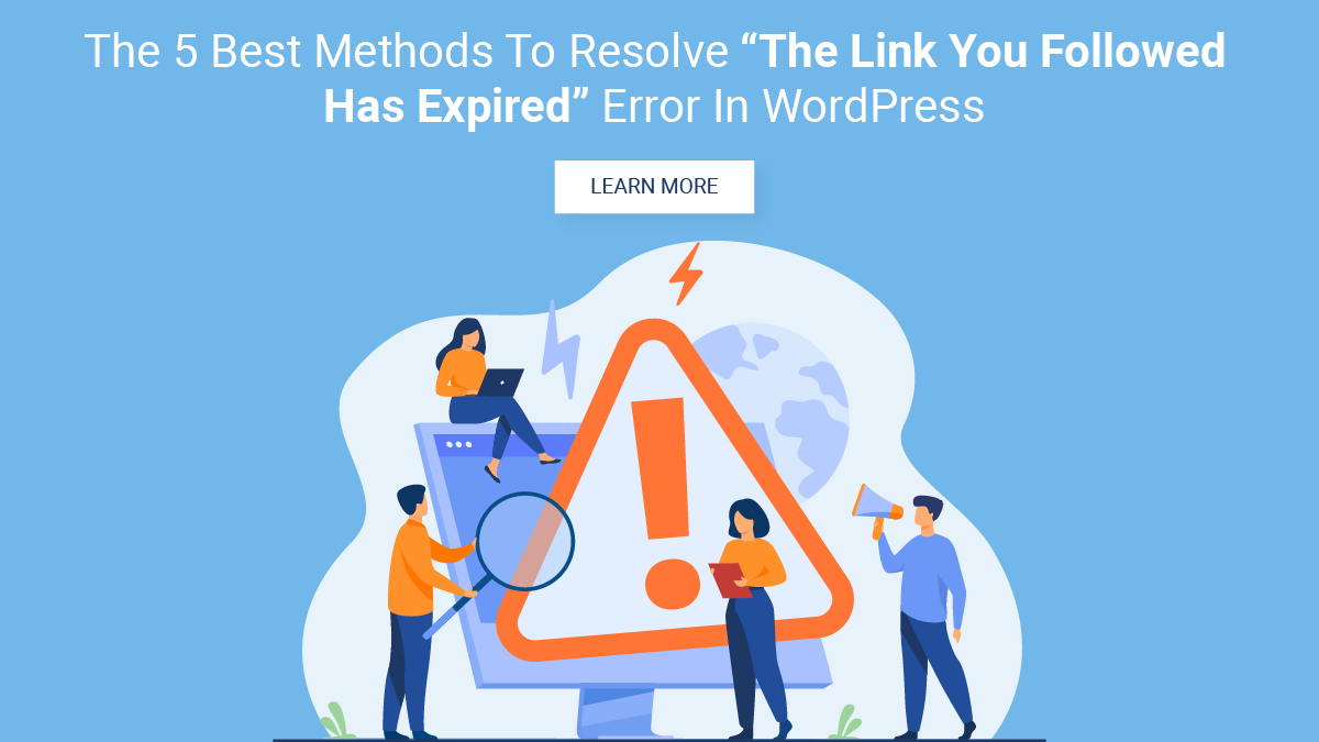 The 5 Best Methods To Resolve “The Link You Followed Has Expired” Error In WordPress