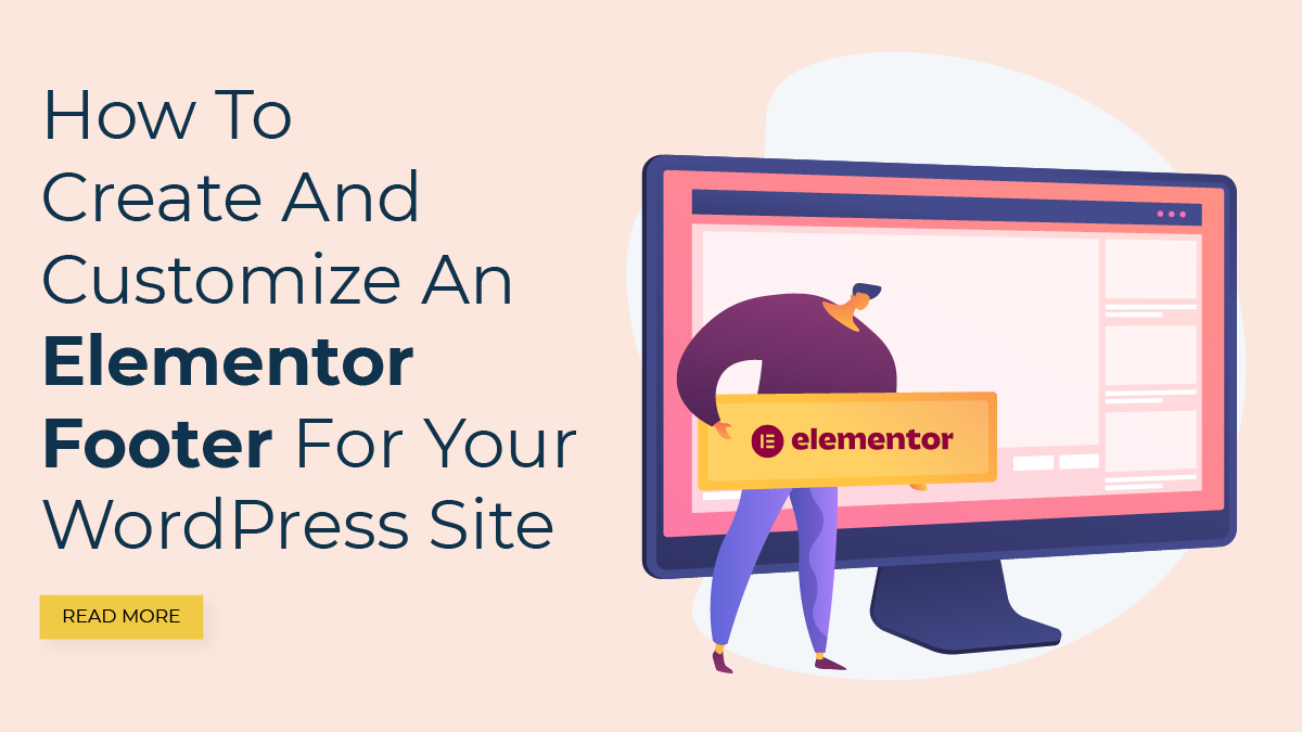 How To Create And Customize An Elementor Footer For Your WordPress Site