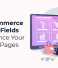 How to Use WooCommerce Custom Fields To Enhance Your Product Pages