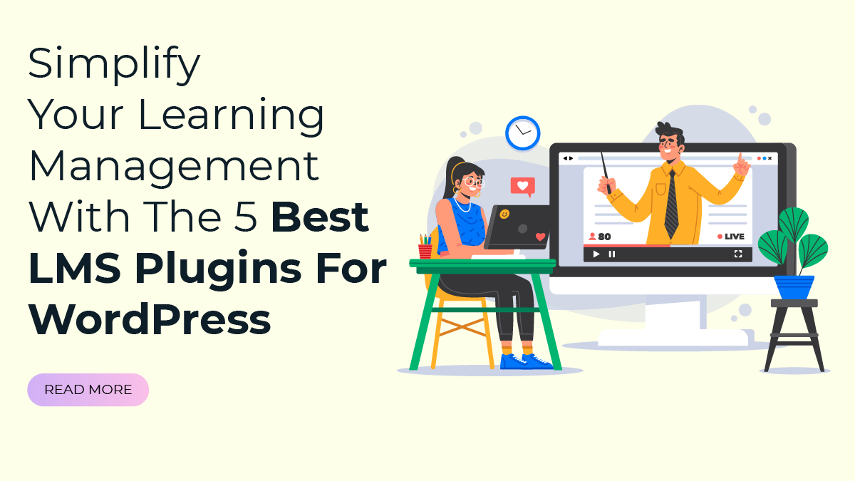 Simplify Your Learning Management With The 5 Best LMS Plugins For WordPress