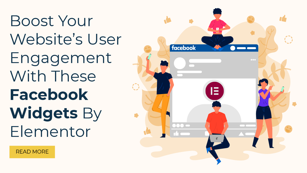 Boost Your Website’s User Engagement With These Facebook Widgets By Elementor