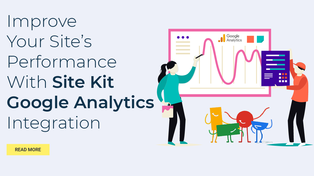 Improve Your Site’s Performance With Site Kit Google Analytics Integration