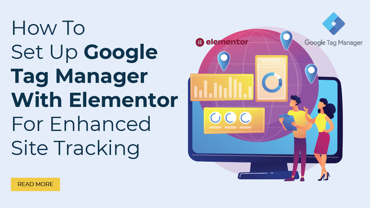 How To Set Up Google Tag Manager With Elementor For Enhanced Site Tracking