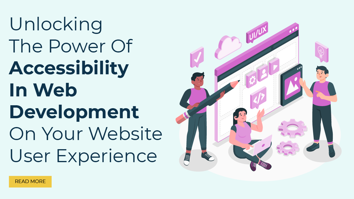 Unlocking The Power Of Accessibility In Web Development On Your Website User Experience