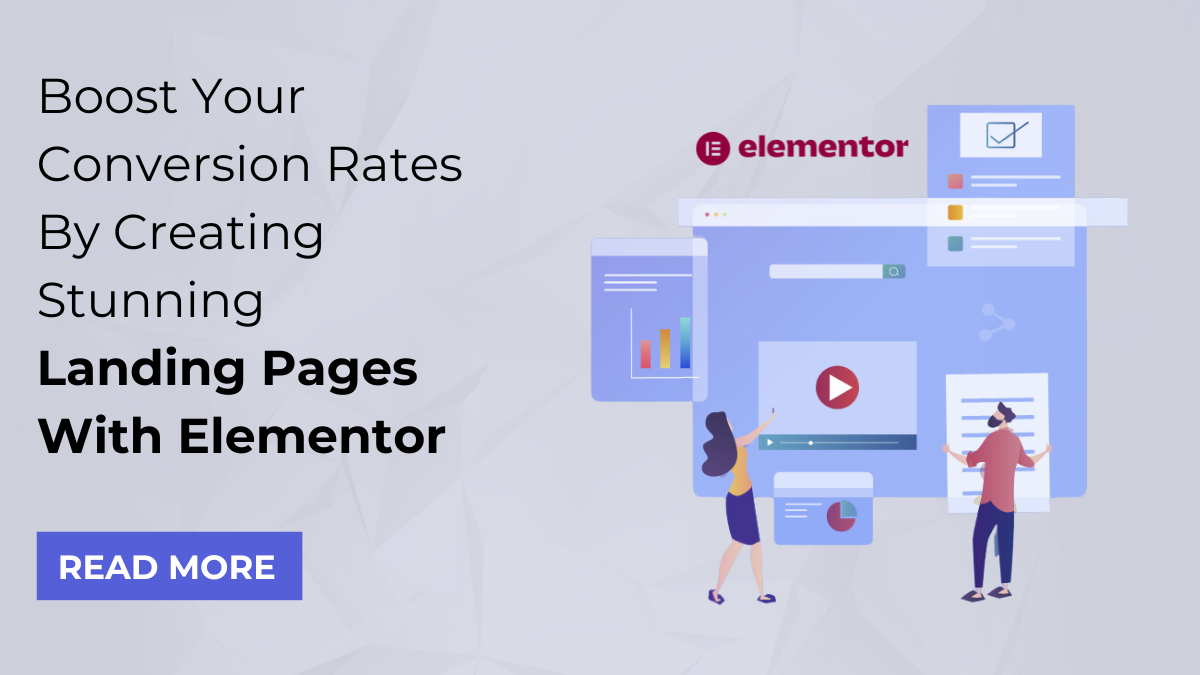 Boost Your Conversion Rates By Creating Stunning Landing Pages With Elementor