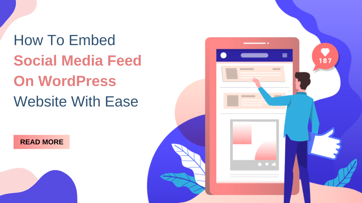 How To Embed Social Media Feed On WordPress Website With Ease