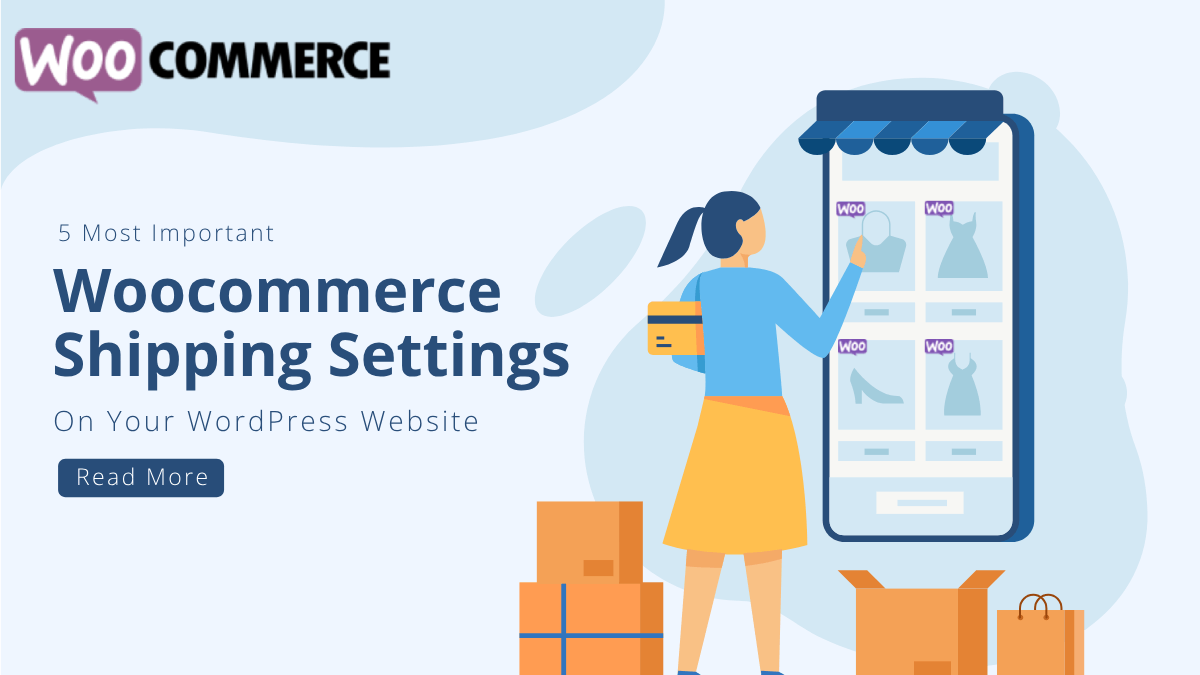 5 Most Important WooCommerce Shipping Settings On Your WordPress Website